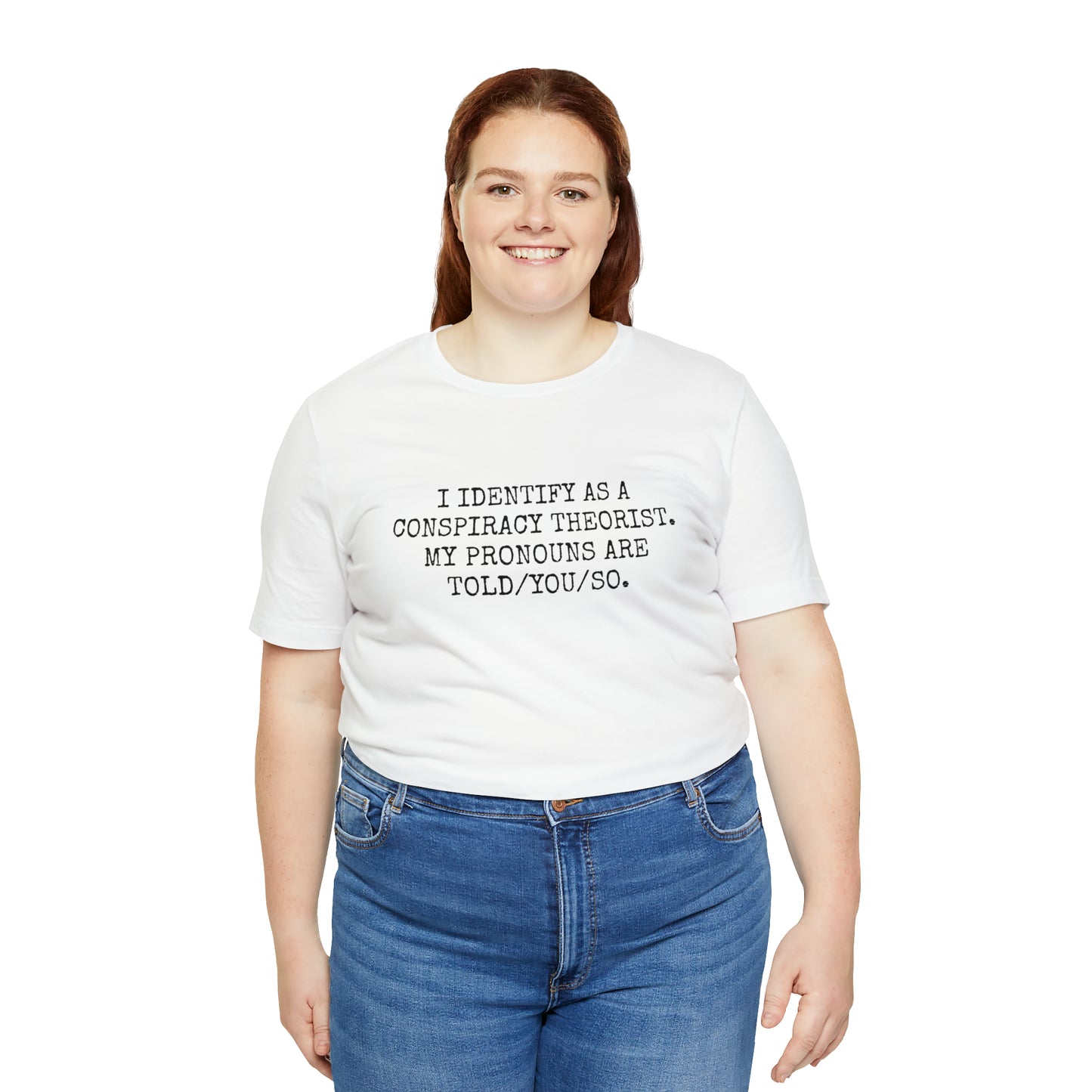 Je m'identifie comme un théoricien du complot T-shirt unisexe