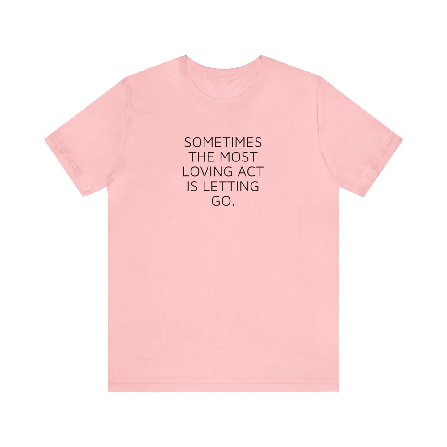 Sometimes the Most Loving Act is Letting Go, Spiritual T-Shirt