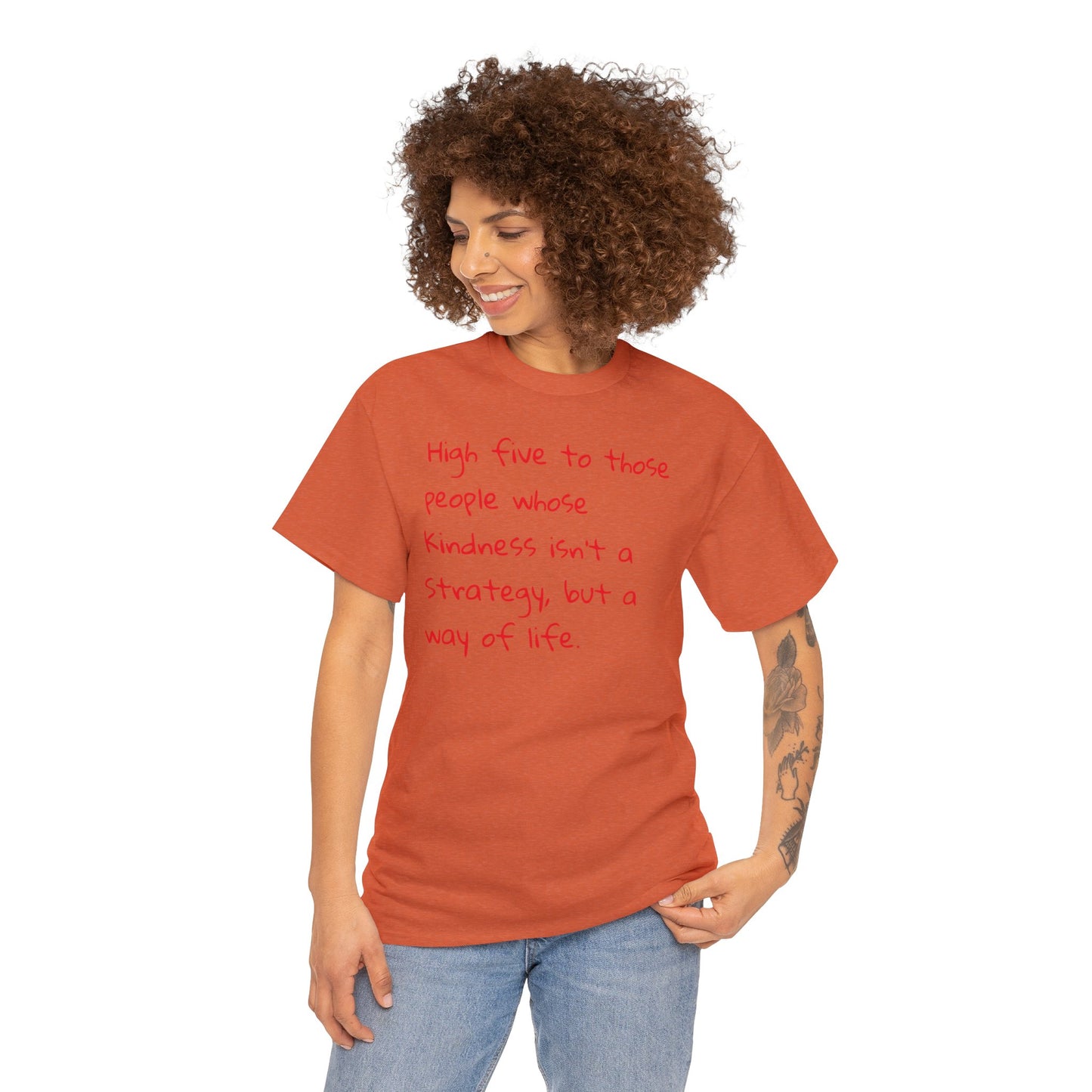 High Five to People Whose Kindness Isn't a Strategy But a Way of Life T-Shirt