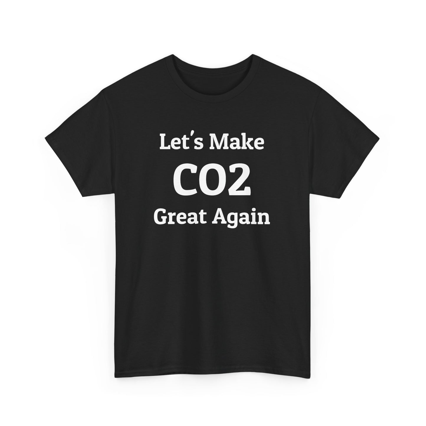 Let's Make CO2 Great Again, Climate Scam T-Shirt