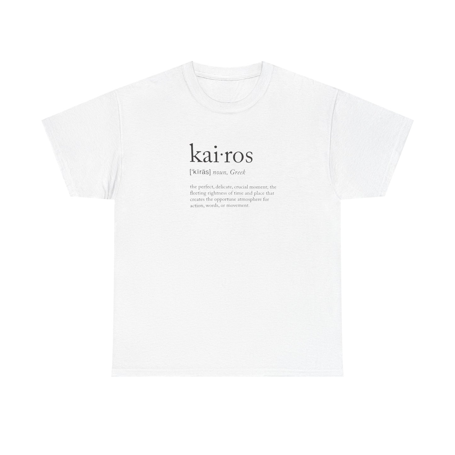 Kairos, Greek Noun, the Fleeting Crucial Delicate Moment of Perfection T-Shirt