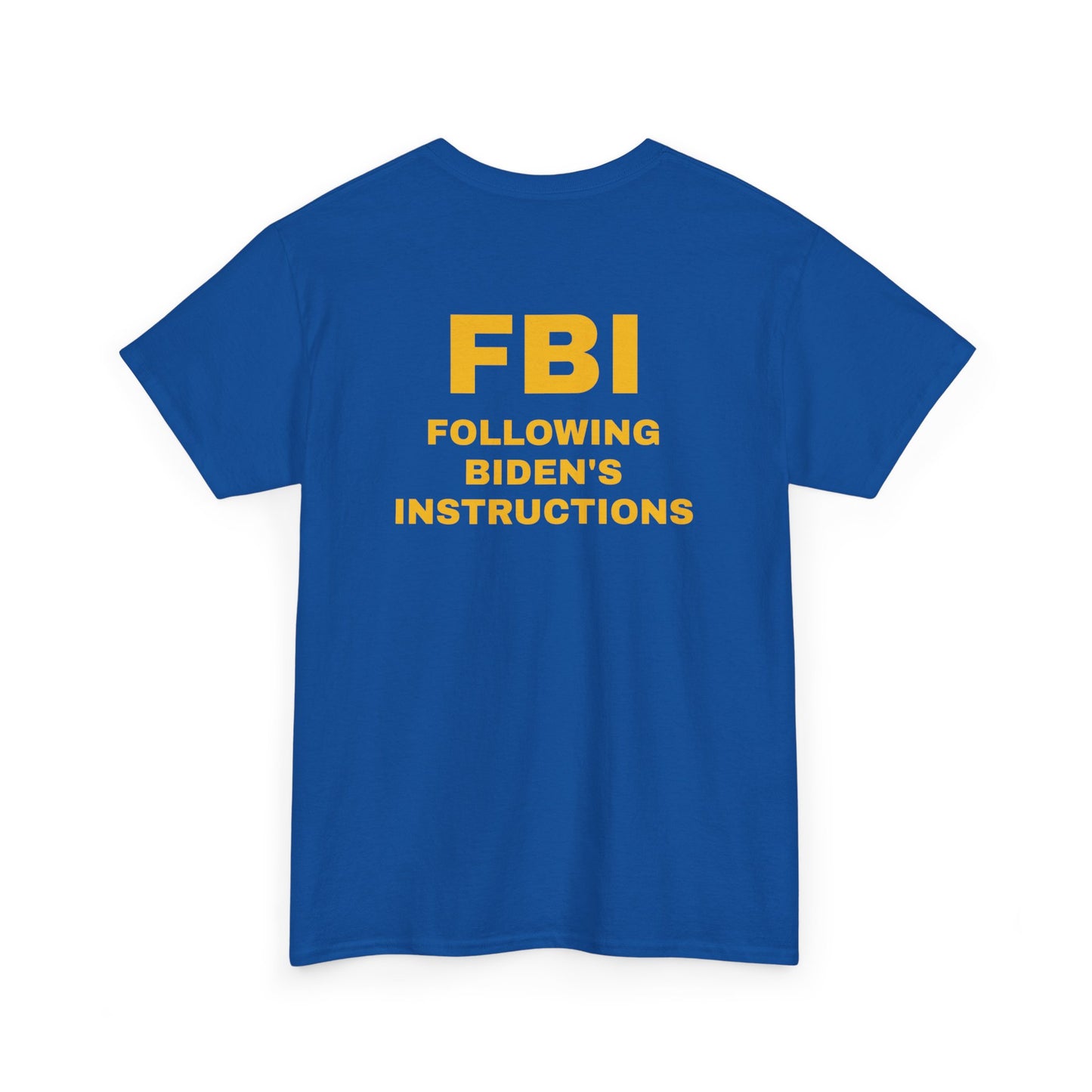 'Following Biden's Instructions' FBI T-Shirt