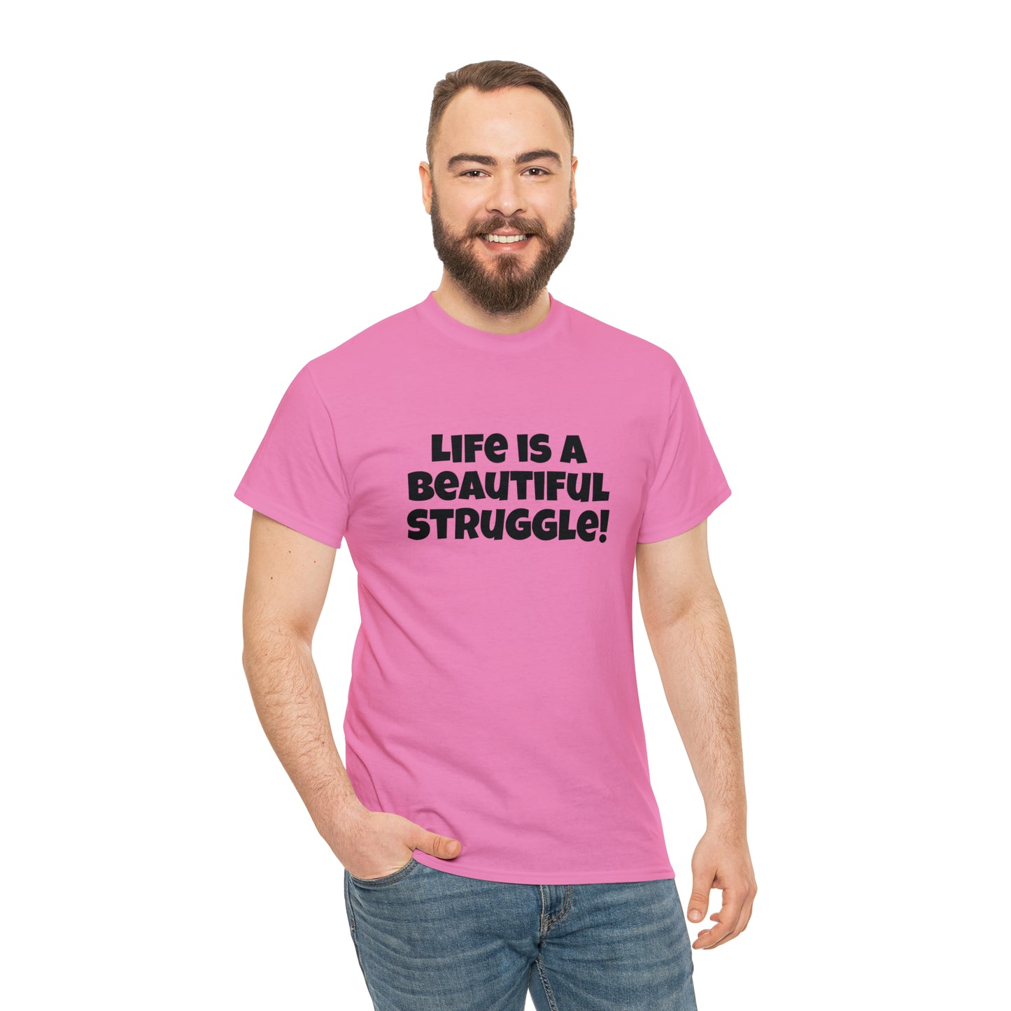 Life is a Beautiful Struggle! T-Shirt