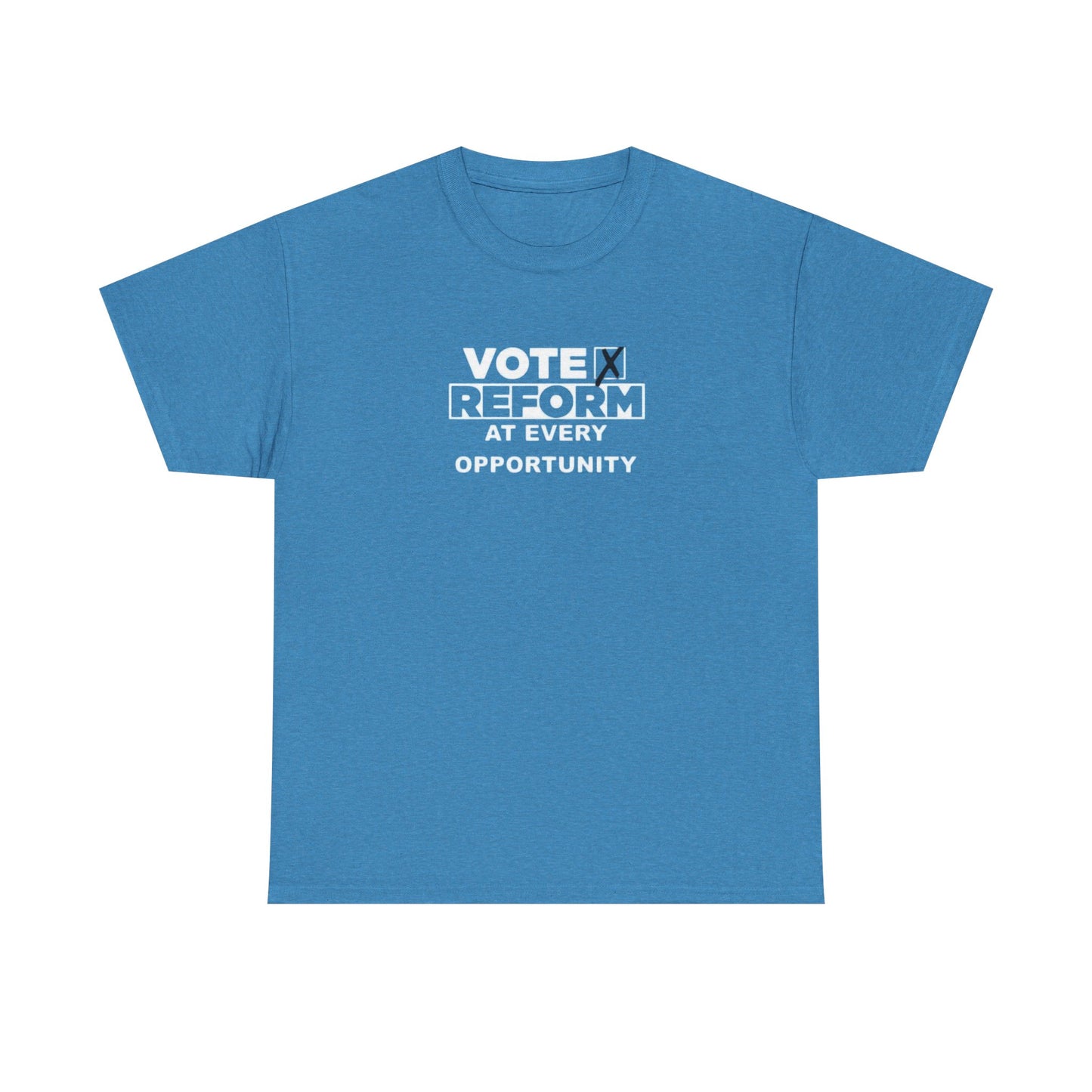 Reform Shop: Vote Reform At Every Opportunity, Reform UK T-Shirt