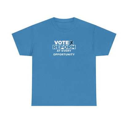 Reform Shop: Vote Reform At Every Opportunity, Reform UK T-Shirt
