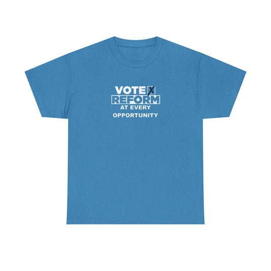 Reform Shop: Vote Reform At Every Opportunity, Reform UK T-Shirt