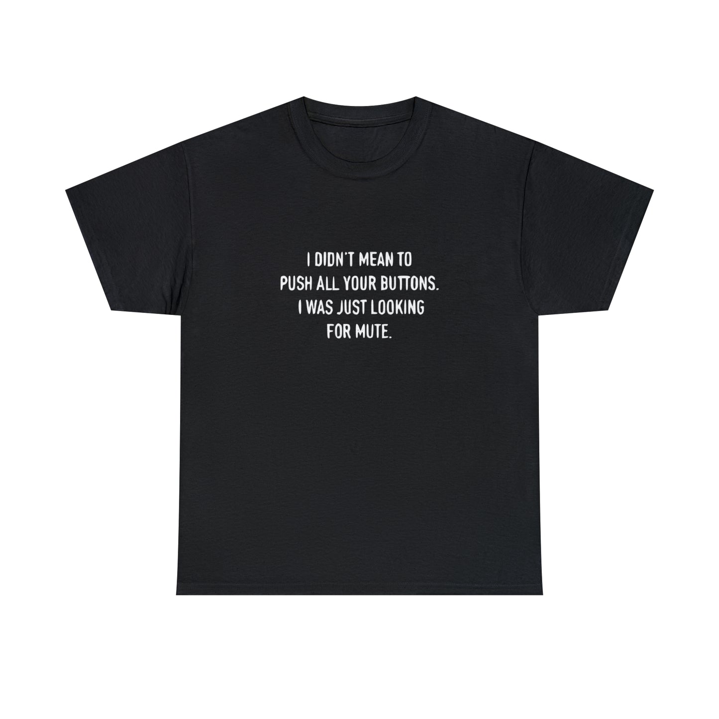 I Didn't Mean To Push Your Buttons Funny T-Shirt