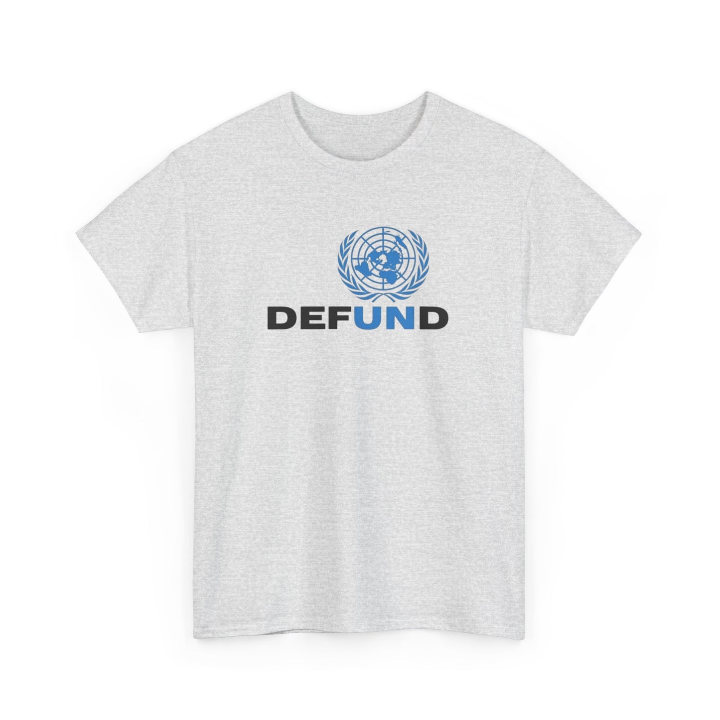 Defund the UN, Politics T-Shirt