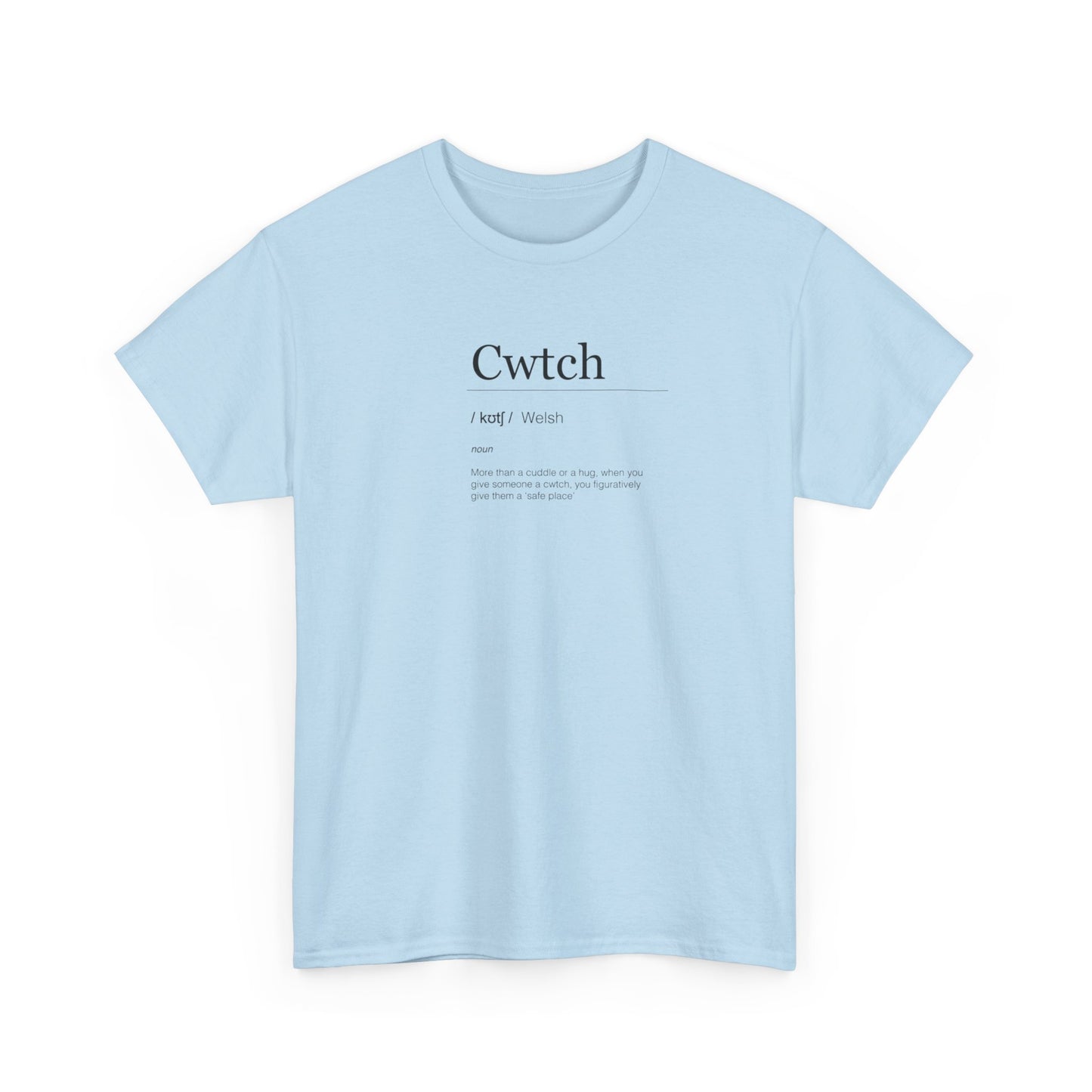 Cwtch, Welsh Noun, More Than a Hug, Figuratively to Give Someone a 'Safe Place' T-Shirt