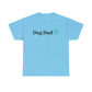 Dog Dad! Cotton T-Shirt