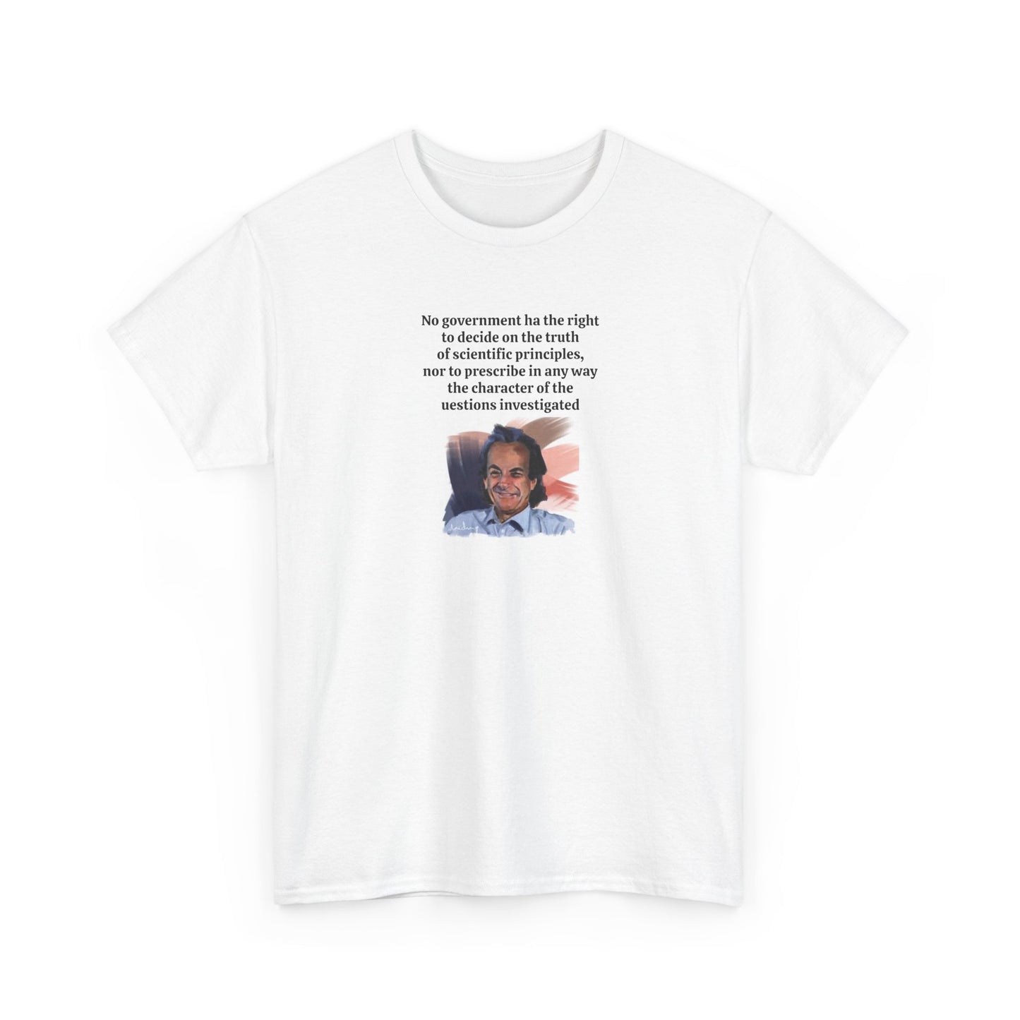 Richard Feynman, No Government Has the Right to Decide Scientific Orthodoxy T-Shirt