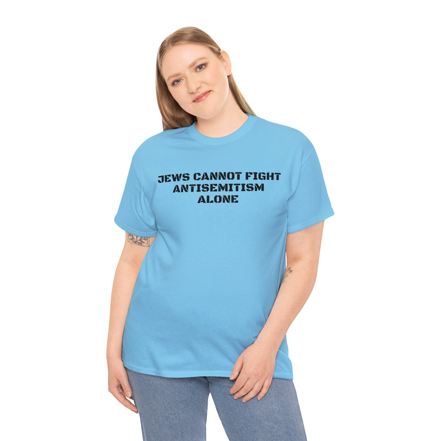 Jews Cannot Fight Antisemitism Alone! T-Shirt