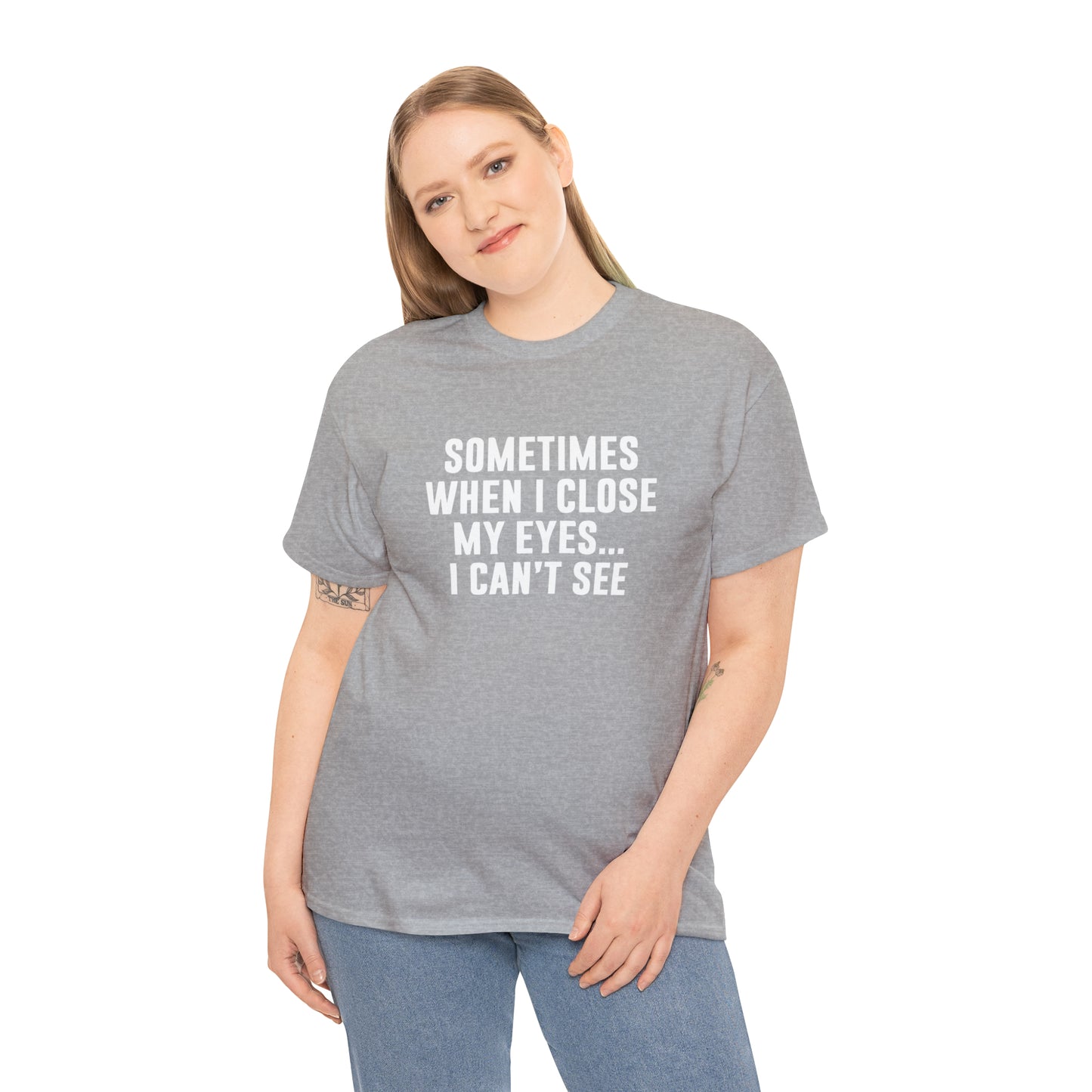 Sometimes When I Close My Eyes Sarcastic T-Shirt