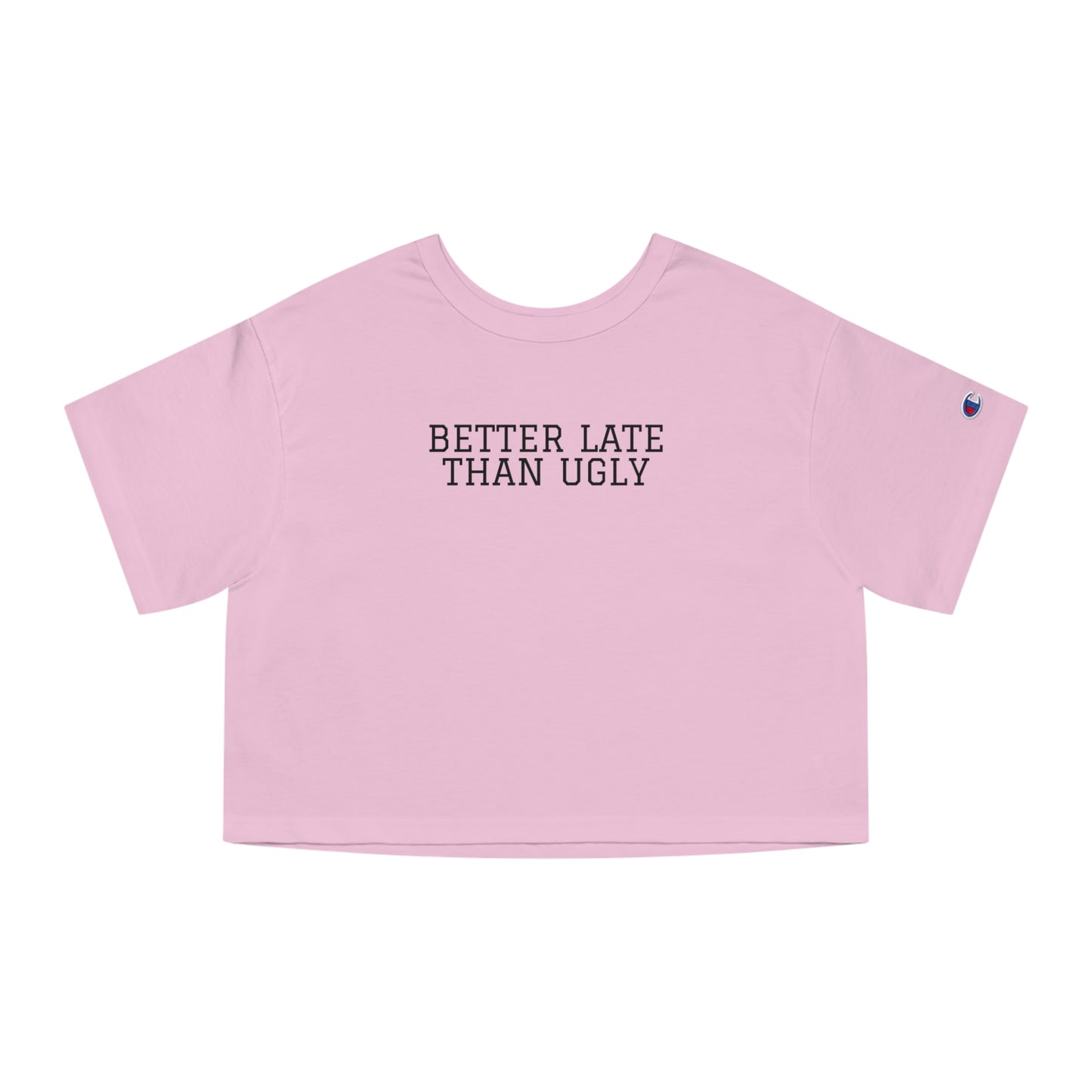 Better Late Than Ugly Women's Heritage Cropped T-Shirt