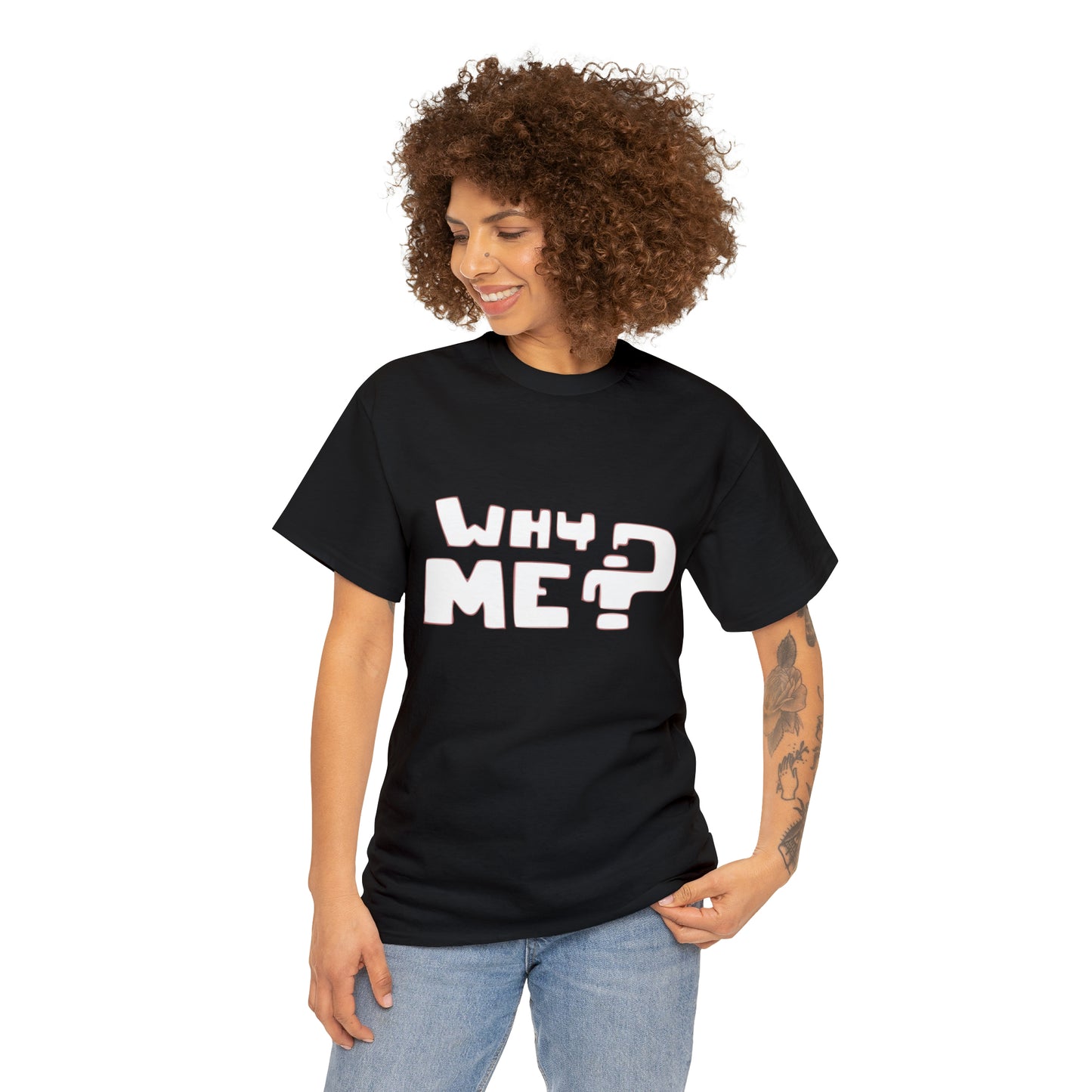 Why Me? Funny T-Shirt