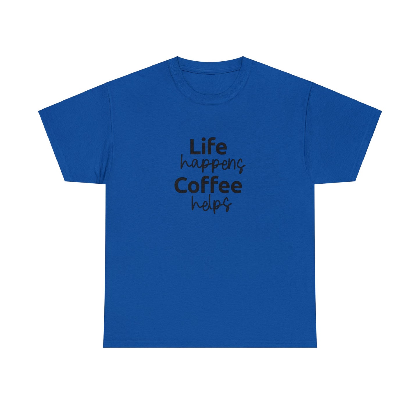 Life Happens, Coffee Helps T-Shirt