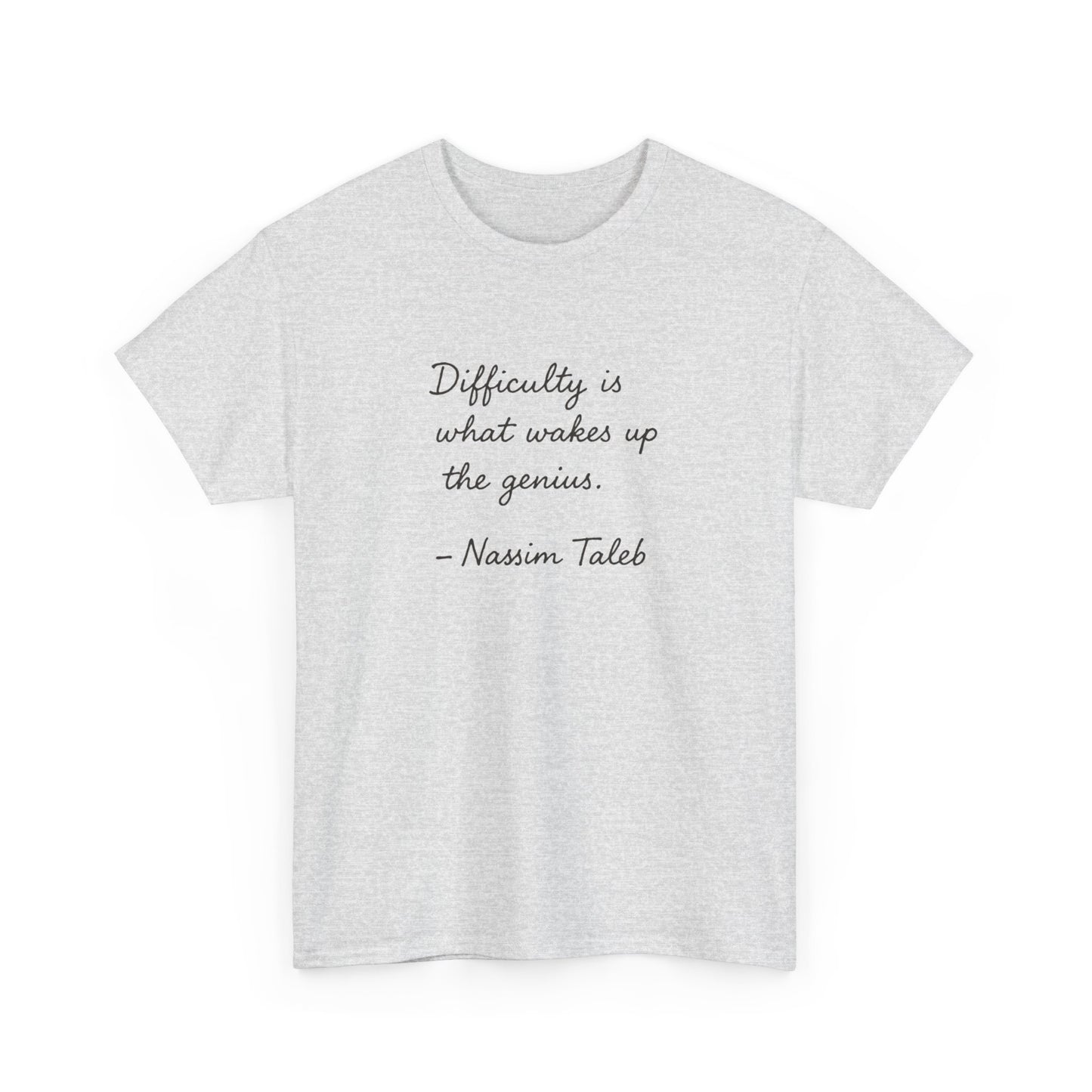 Difficulty is What Wakes Up the Genius, Nassim Taleb T-Shirt