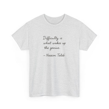 Difficulty is What Wakes Up the Genius, Nassim Taleb T-Shirt