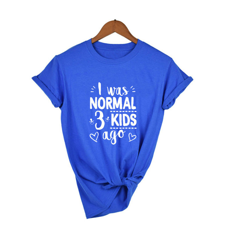 I Was Normal Three Kids Ago! T-Shirt