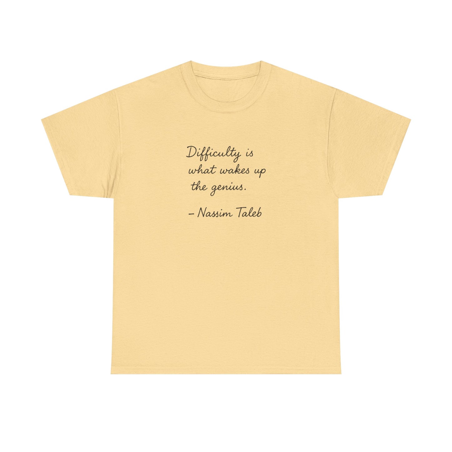 Difficulty is What Wakes Up the Genius, Nassim Taleb T-Shirt