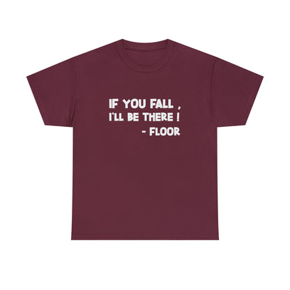 If You Fall, I'll Be There Funny T-Shirt