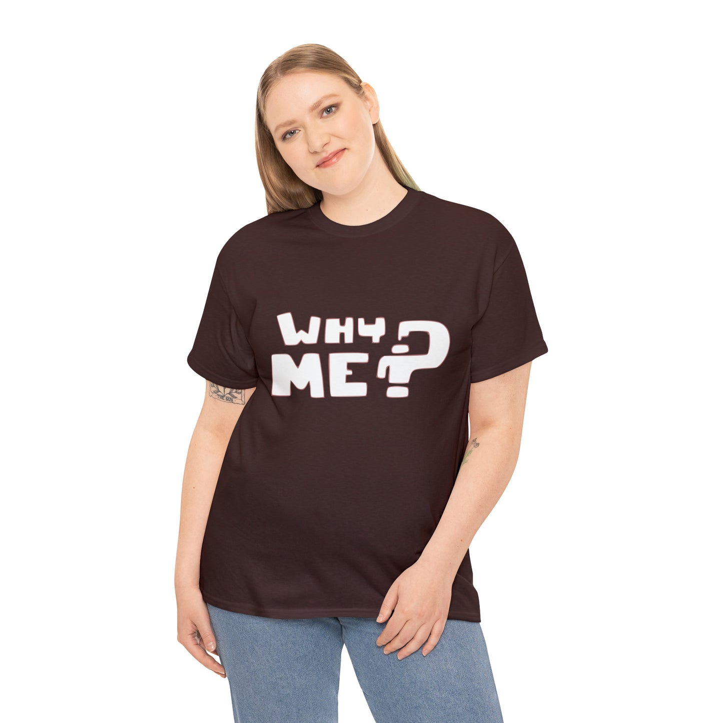 Why Me? Funny T-Shirt