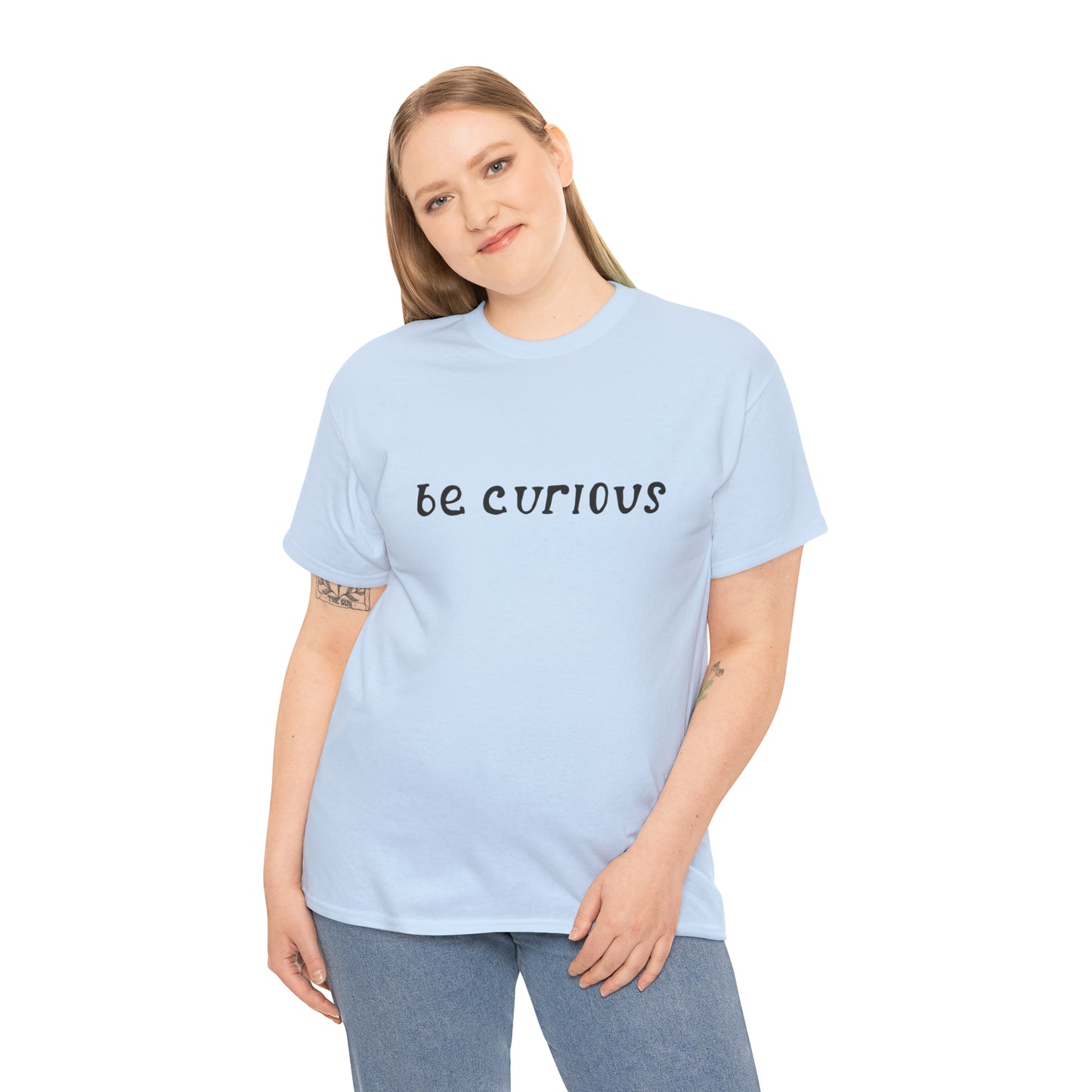 Be Curious T-Shirt