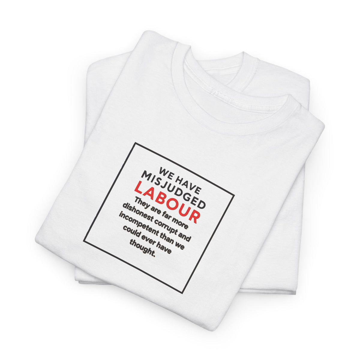 We Have Misjudged Labour, Graphic T-Shirt