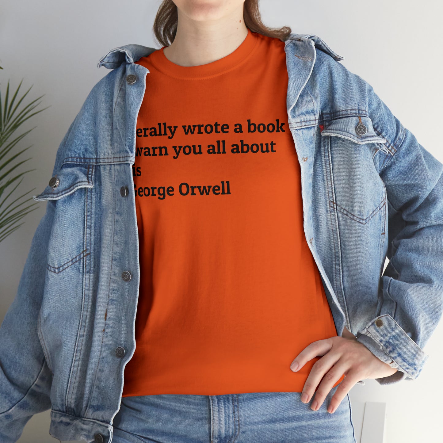 'I Literally Wrote a Book to Warn You All About This' George Orwell 1984 T-Shirt