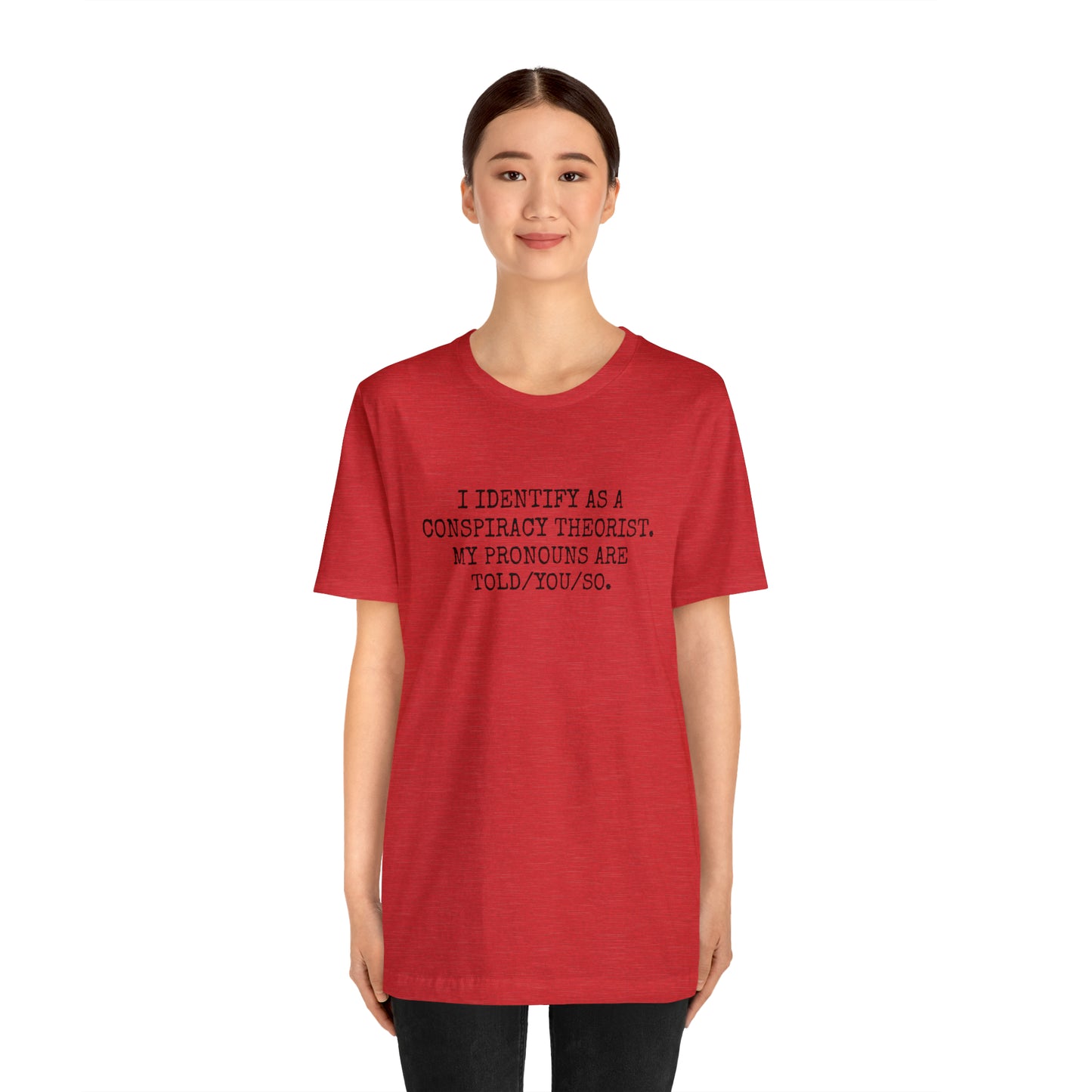 Je m'identifie comme un théoricien du complot T-shirt unisexe