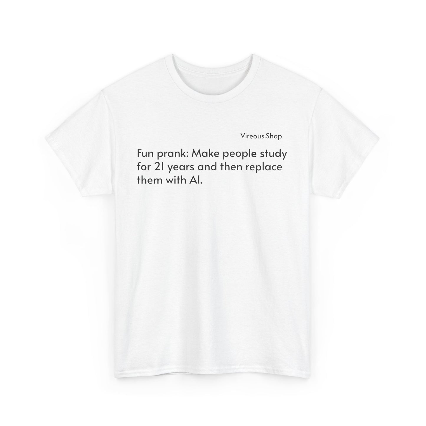 Fun Prank: Make People Study for 21 Years and Replace Them With AI T-Shirt