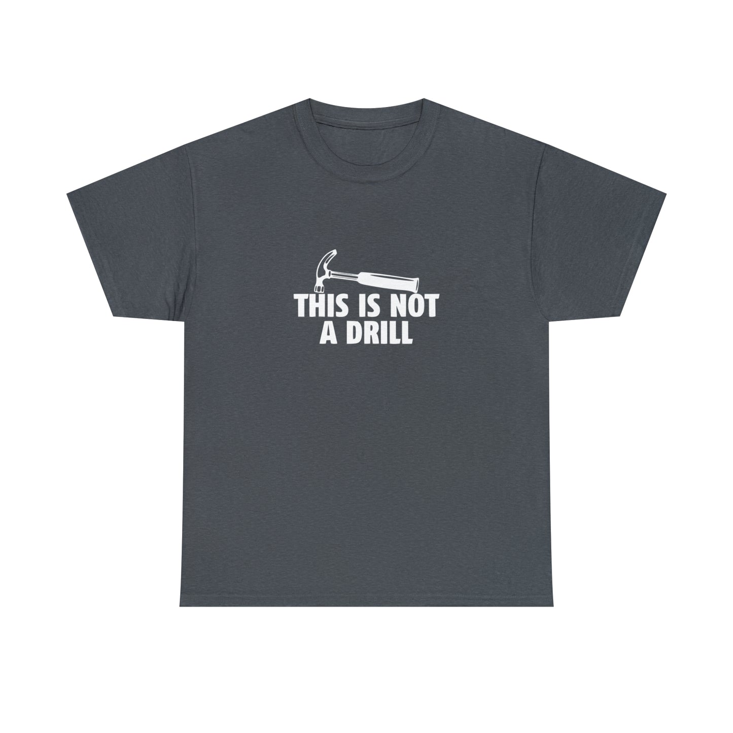 This Is Not a Drill Funny T-Shirt