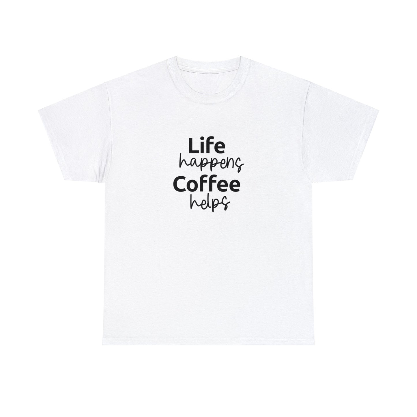 Life Happens, Coffee Helps T-Shirt