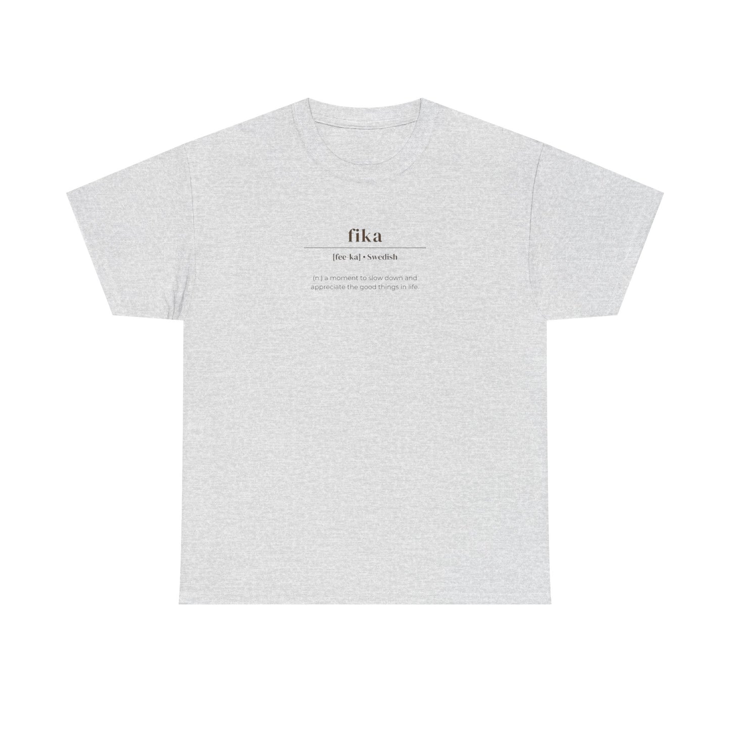 Fika, Swedish Noun, a Moment to Slow Down and Appreciate Life T-Shirt