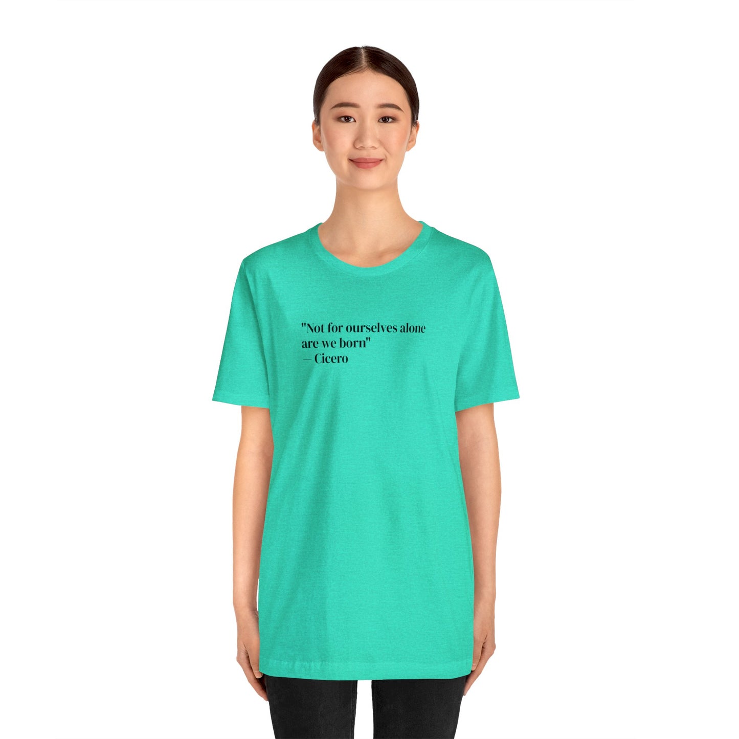 Not For Ourselves Alone Are We Born, Spiritual T-Shirt