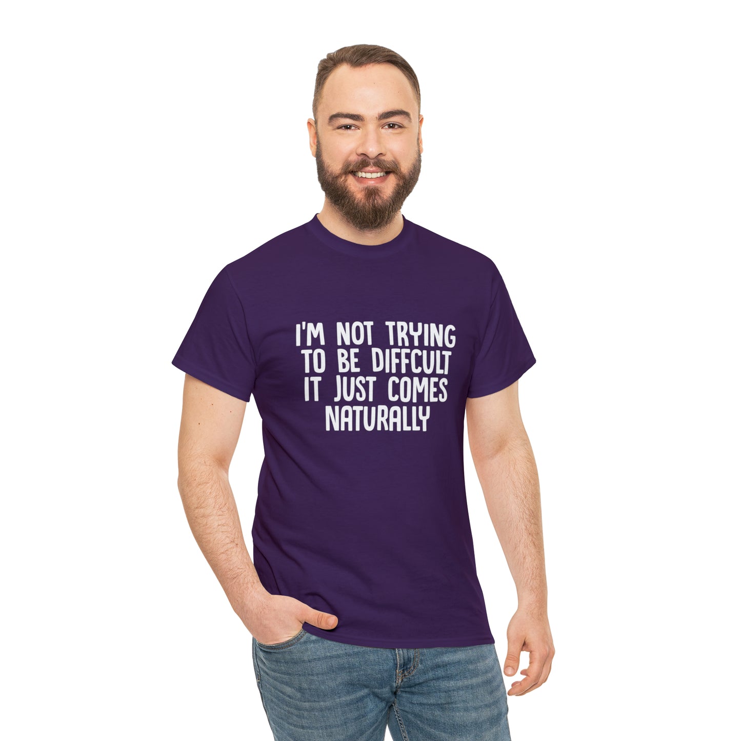 I'm Not Difficult, Funny T-Shirt