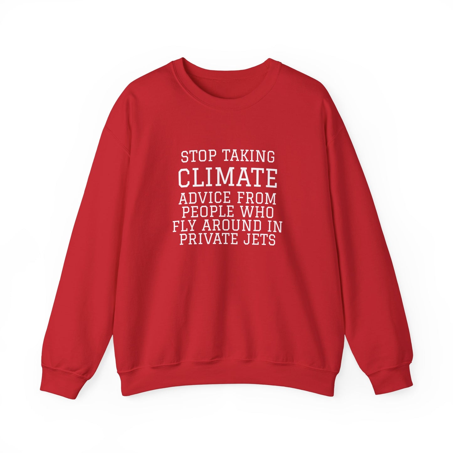 Stop Taking Climate Advice From People Who Fly Around In Private Jets Heavy Blend™ Sweatshirt