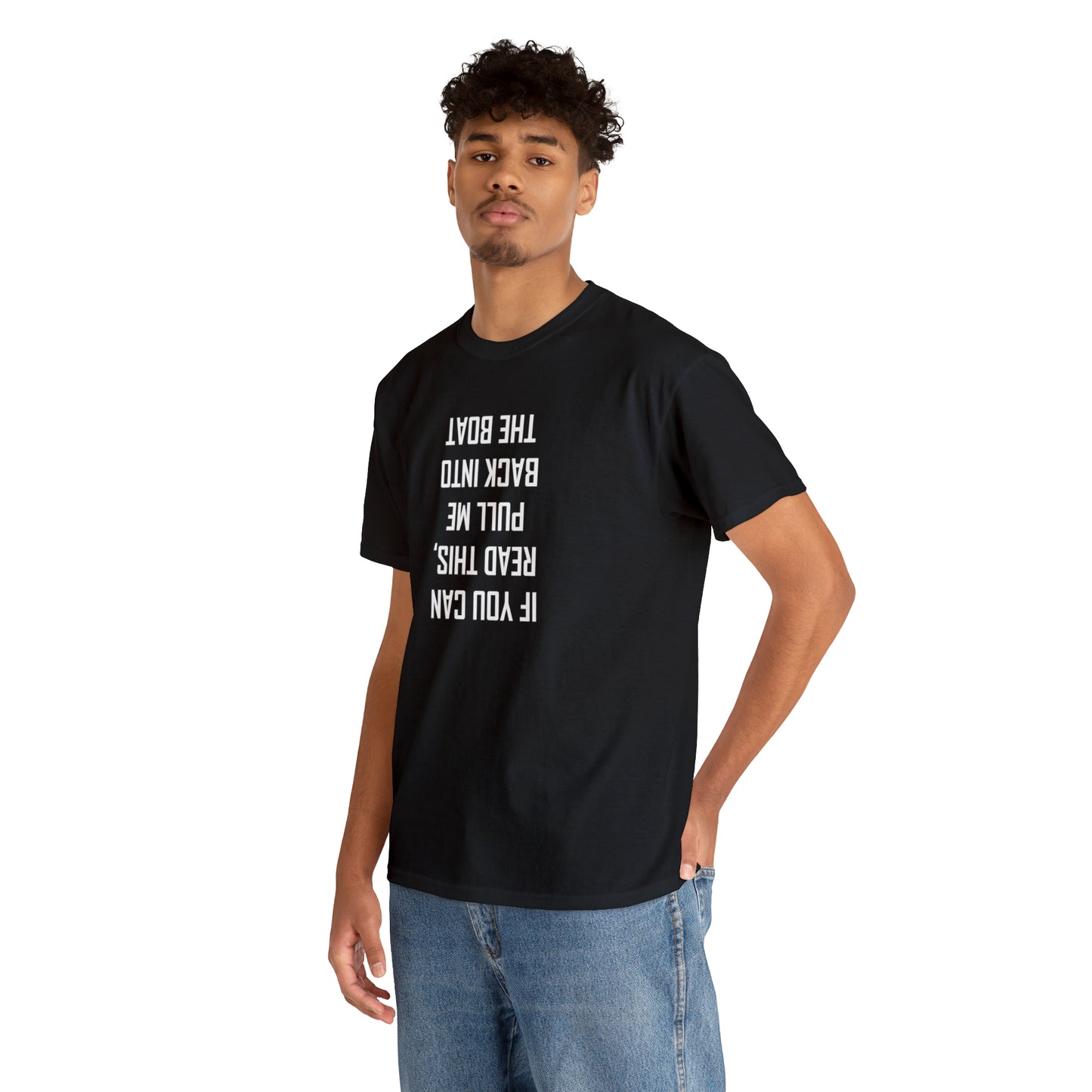 If You Can Read This Put Me Back In The Boat! Cotton T-Shirt