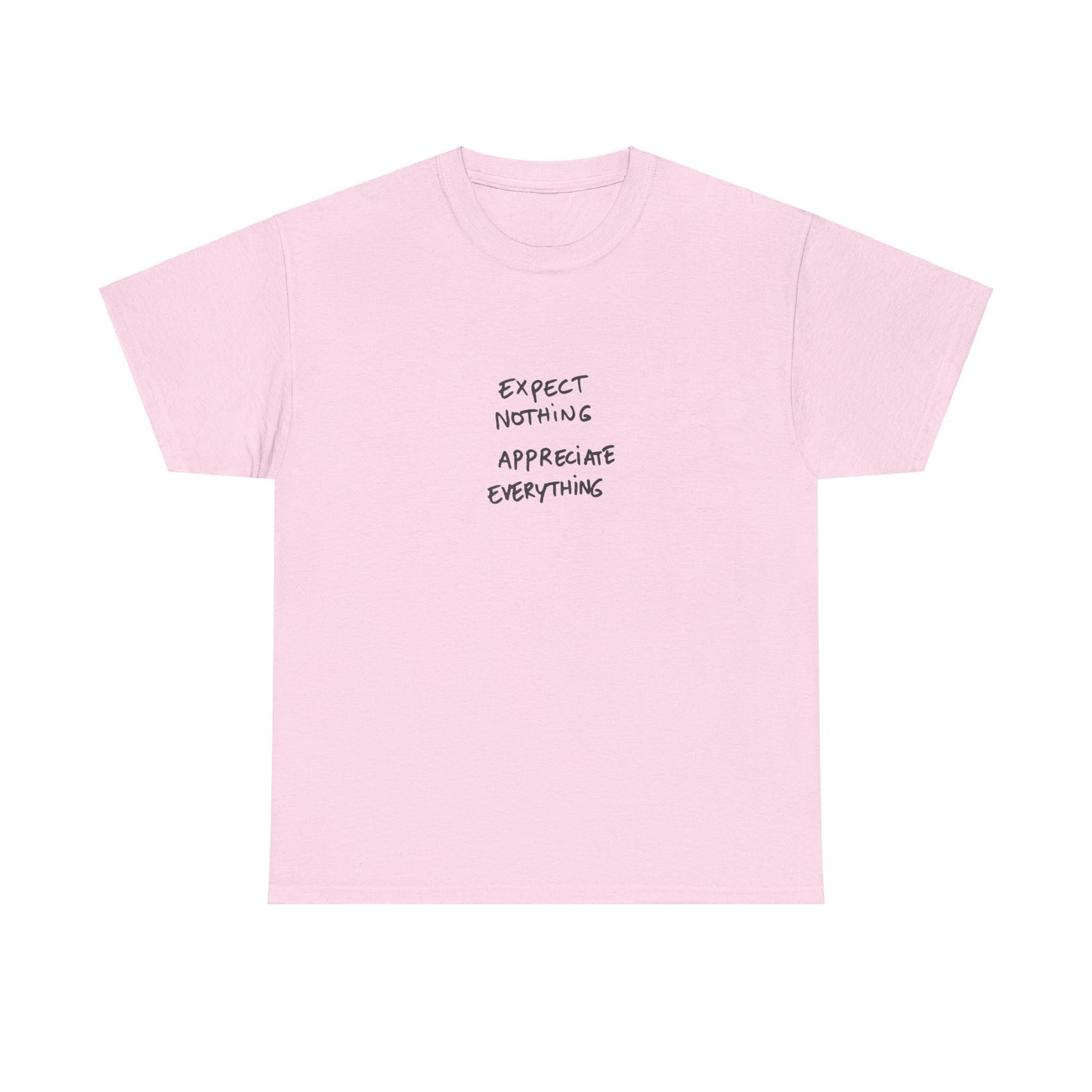 Expect Nothing, Appreciate Everything Cotton T-Shirt