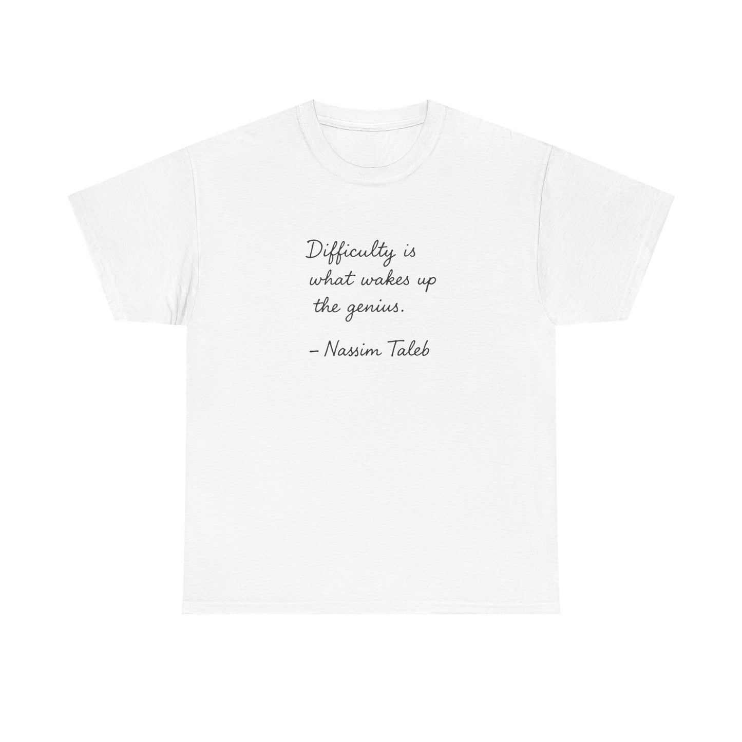 Difficulty is What Wakes Up the Genius, Nassim Taleb T-Shirt