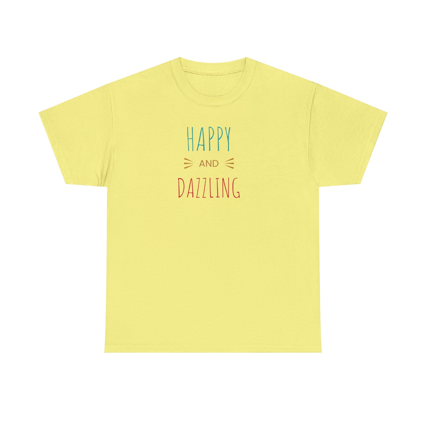 Happy and Dazzling! Cotton T-Shirt Inspirational Unisex