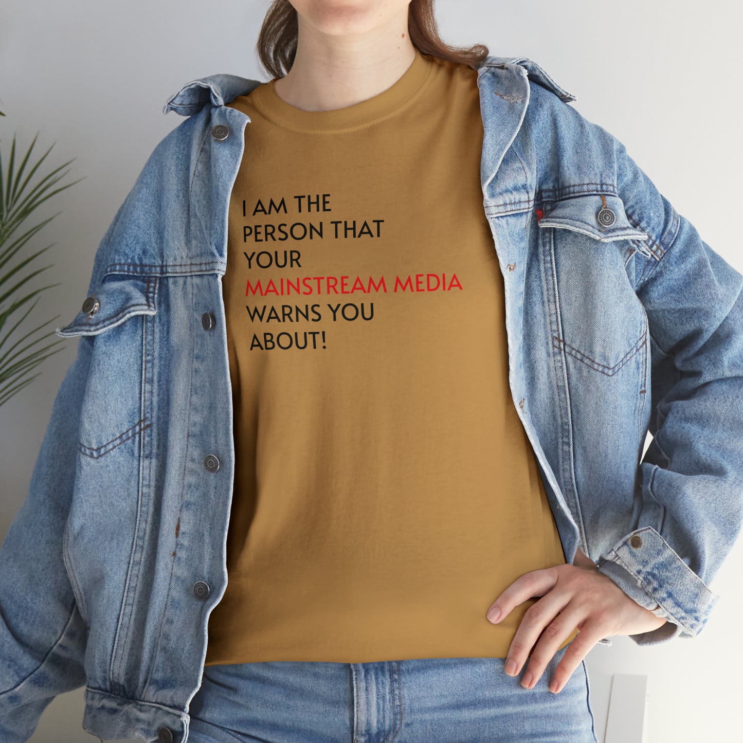 I AM THE PERSON YOUR MAINSTREAM MEDIA WARNS YOU ABOUT! T-Shirt