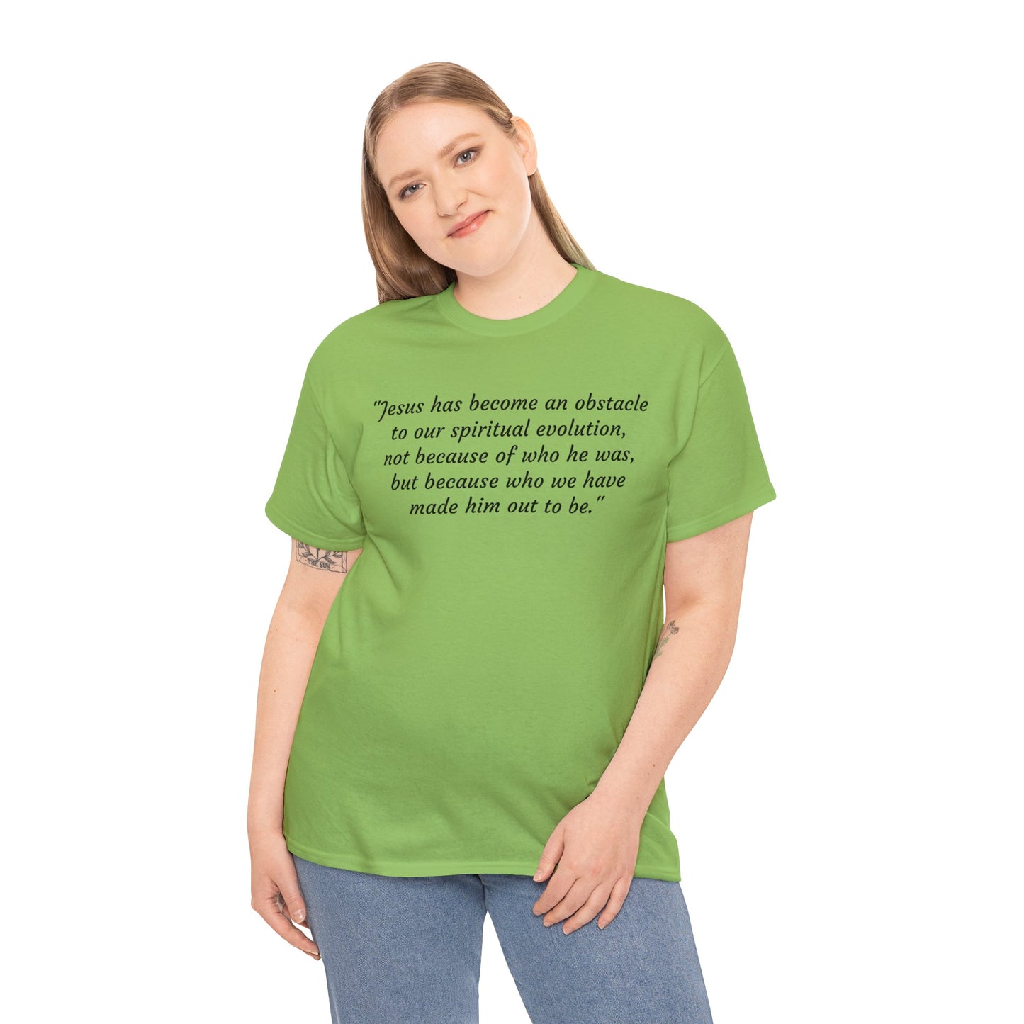 We've Made Jesus Into An Obstacle To Our Spiritual Evolution, Humanist T-Shirt