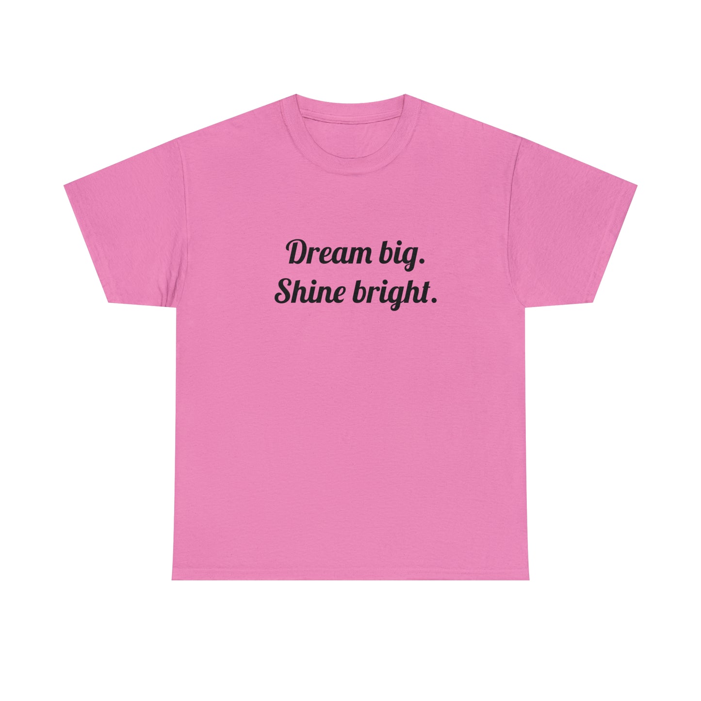 Dream Big, Shine Bright T-Shirt