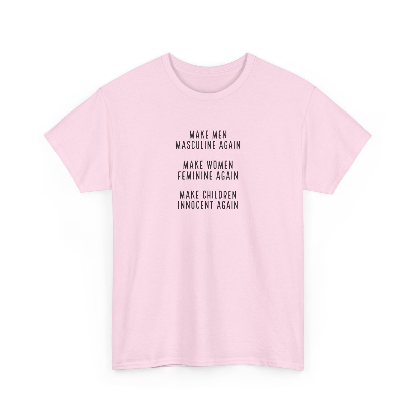 Make Men Masculine Again. Make Women Feminine Again. Make Children Innocent Again, T-Shirt