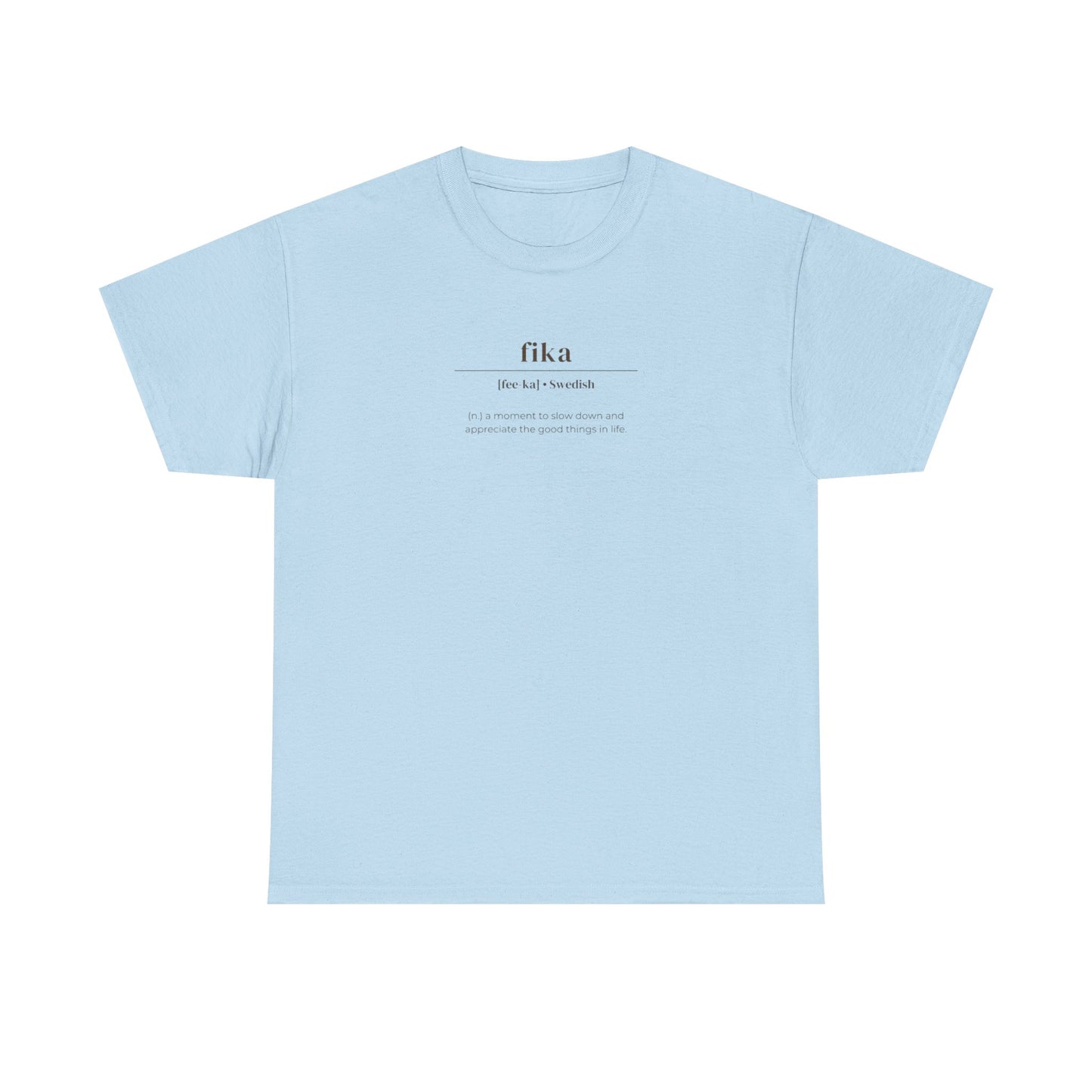 Fika, Swedish Noun, a Moment to Slow Down and Appreciate Life T-Shirt