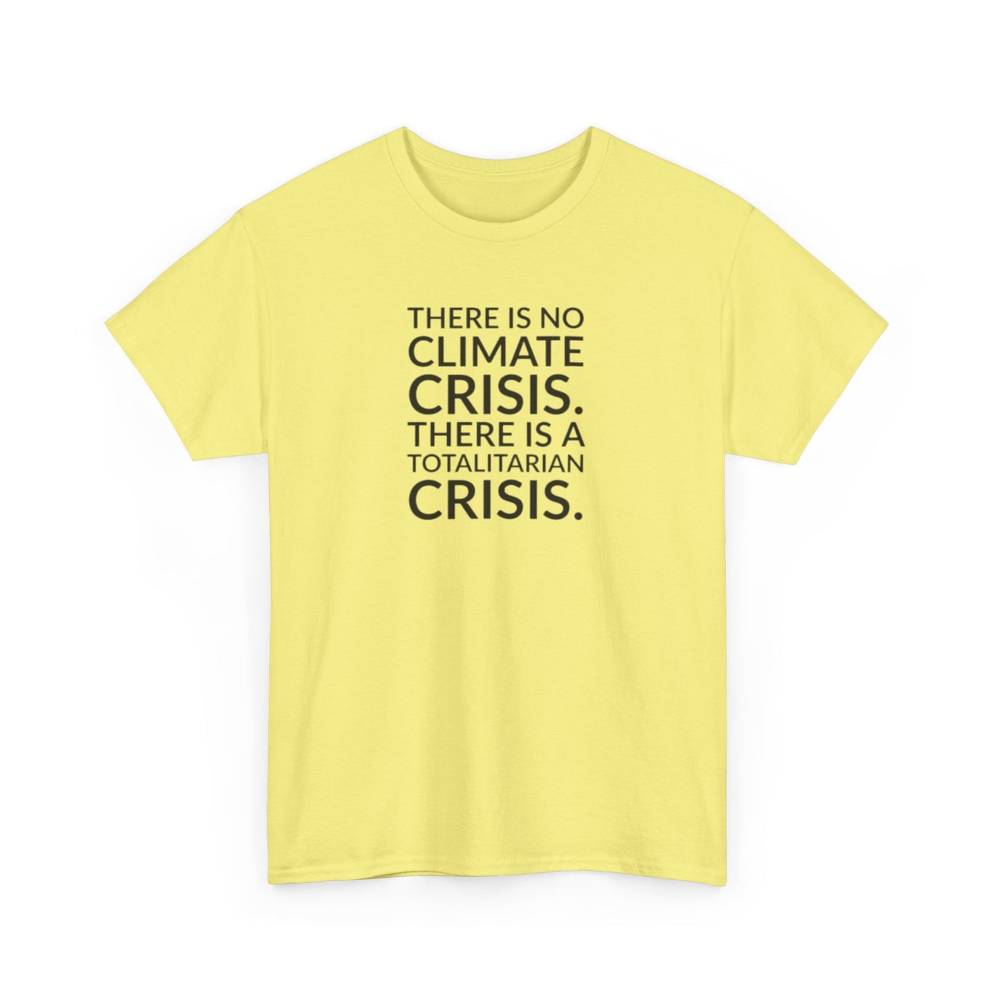 There is No Climate Crisis, There is a Totalitarian Crisis T-Shirt