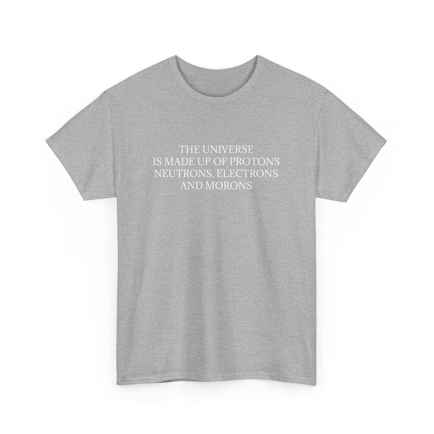 T-shirt L'univers est fait de protons, de neutrons, d'électrons et de morons