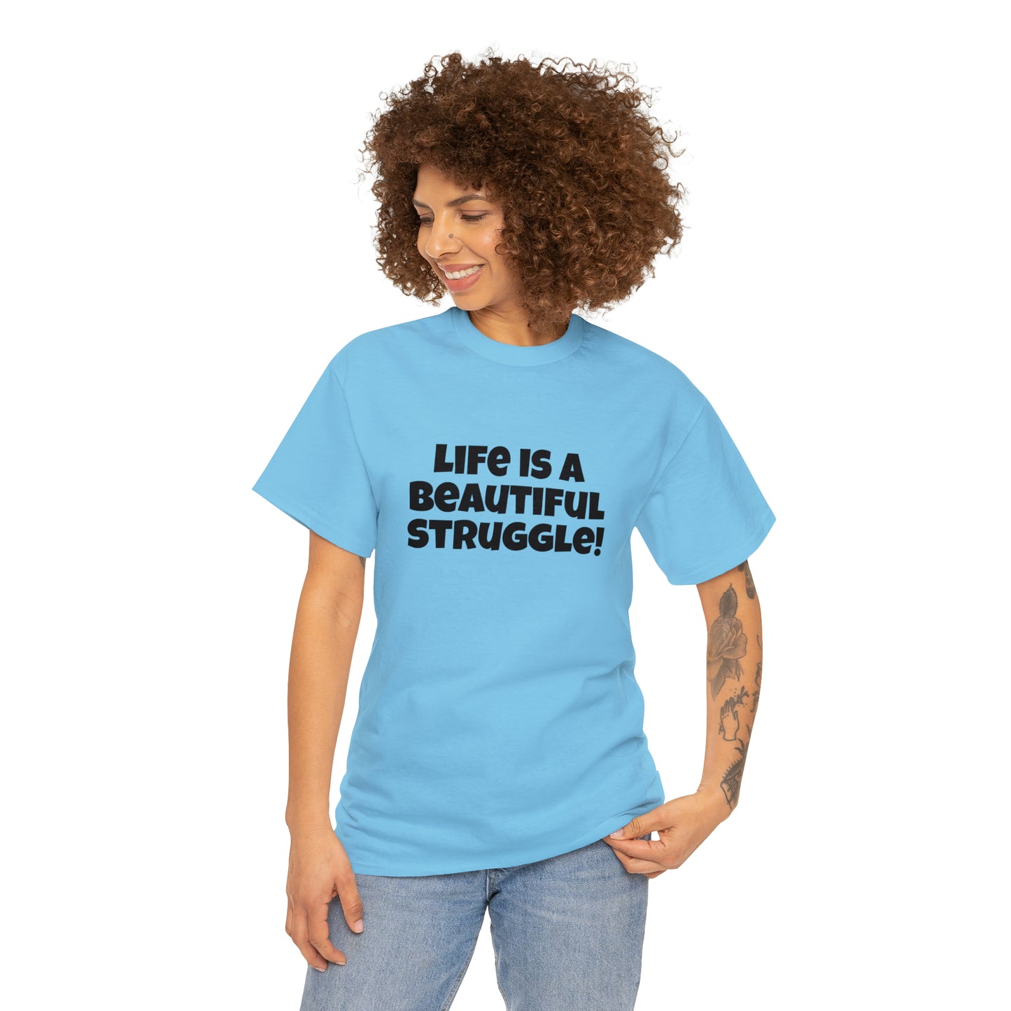 Life is a Beautiful Struggle! T-Shirt