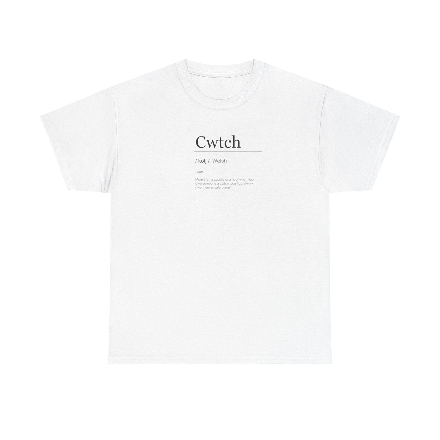 Cwtch, Welsh Noun, More Than a Hug, Figuratively to Give Someone a 'Safe Place' T-Shirt